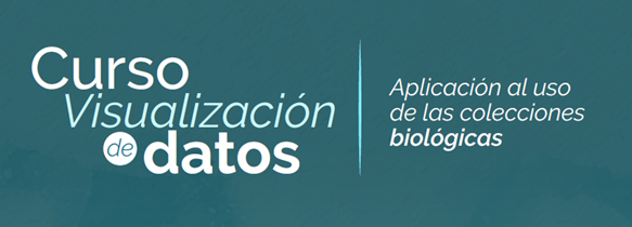 Curso Visualización de datos - Aplicación al uso de las colecciones biológicas